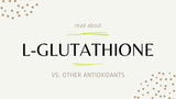L-Glutathione vs. Other Antioxidants: What sets it apart?
