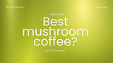What is the highest rated mushroom coffee?